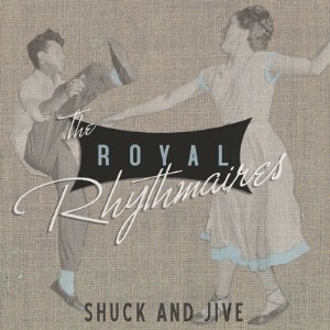 Royal Rhythmaires ,The - Shuck And Jive